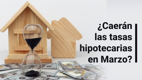 ¿Cuándo Bajarán Las Tasas Hipotecarias? Probablemente No en Marzo