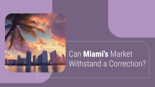 Can Miami’s Market Withstand a Correction?