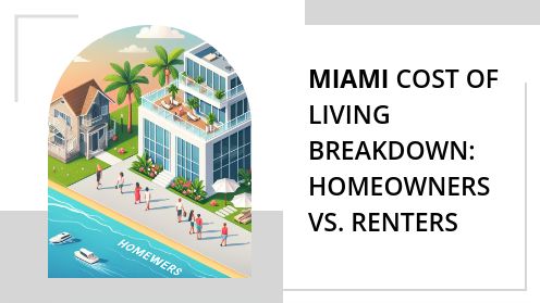Miami Cost of Living Breakdown: Homeowners vs. Renters