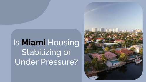 Is Miami Housing Stabilizing or Under Pressure?