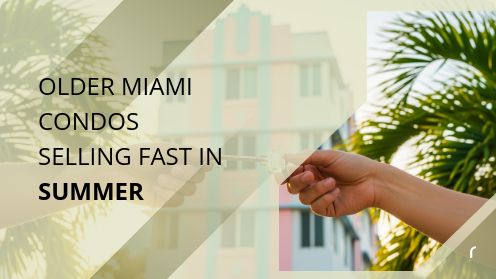 Older Miami Condos Selling Fast in Summer