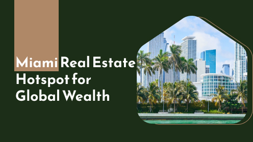 Miami Real Estate Hotspot for Global Wealth