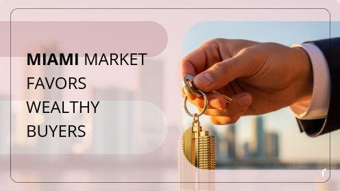 Miami Market Favors Wealthy Buyers