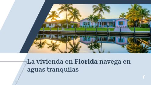 La vivienda en Florida navega en aguas tranquilas