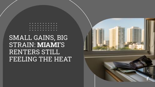 Small Gains, Big Strain: Miami’s Renters Still Feeling the Heat